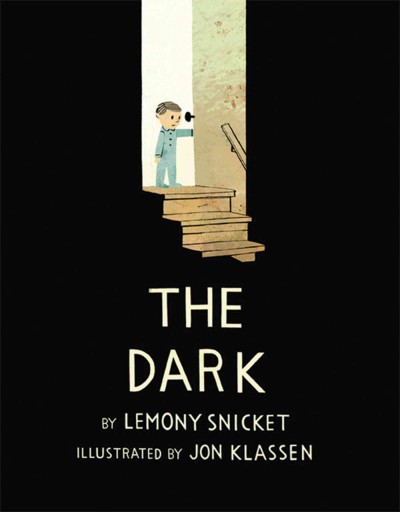 The dark / Jon Klassen and Lemony Snicket.