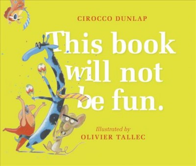 This book will not be fun / Cirocco Dunlap ; illustrated by Olivier Tallec.