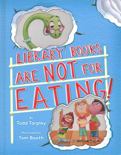 Library books are not for eating / by Todd Tarpley ; Illustrated by Tom Booth.