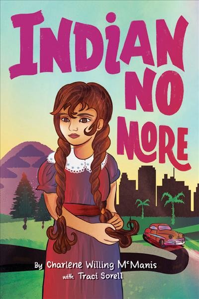Indian no more / by Charlene Willing McManis with Traci Sorell.