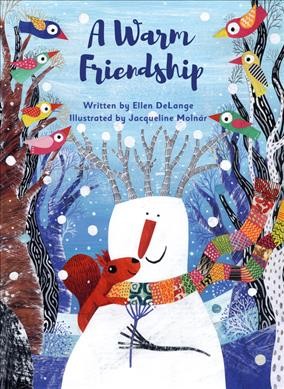 A warm friendship / written by Ellen DeLange ; illustrated by Jacqueline Molnar.