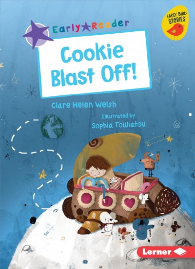 Cookie blast off! / Clare Helen Welsh ; illustrated by Sophia Touliatou.
