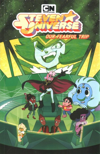 Steven Universe. Volume 7, Our fearful trip / created by Rebecca Sugar ; written by Terry Blas ; illustrated by Gabrielle Bagnoli ; colors by Joanna Lafuente ; letters by Mike Fiorentino.