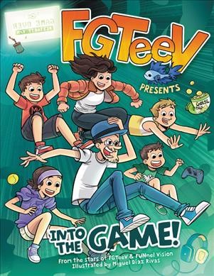 FGTeeV presents : into the game! / by FGTeeV ; illustrated by Miguel D©Ưaz Rivas.