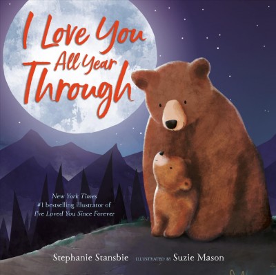 I love you all year through / Stephanie Stansbie ; illustrated by Suzie Mason.