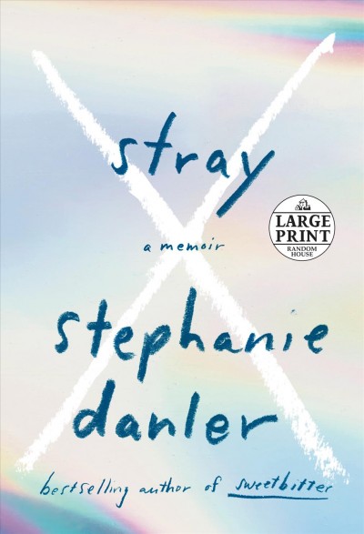 Stray : a memoir / Stephanie Danler.