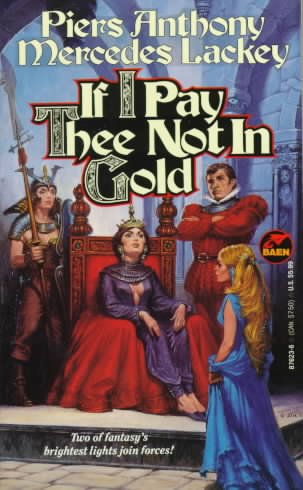 If I pay thee not in gold / Piers Anthony, Mercedes Lackey.