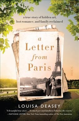 A letter from Paris : a true story of hidden art, lost romance, and family reclaimed / Louisa Deasey.