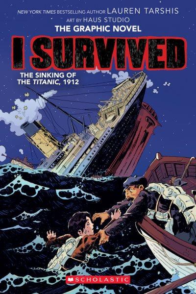 I survived the sinking of the Titanic, 1912 / adapted by Georgia Ball with art by Haus Studio ; pencils by Gervasio ; inks by Jok and Carlos Aón ; colors by Lara Lee.