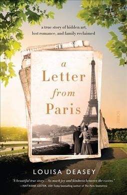 A letter from Paris : a true story of hidden art, lost romance, and family reclaimed / Louisa Deasey.