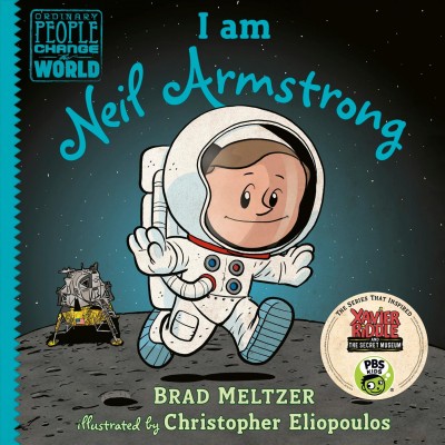 I am Neil Armstrong / Brad Meltzer ; illustrated by Christopher Eliopoulos.