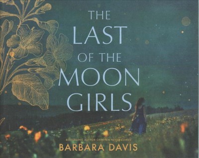The last of the Moon girls : a novel / Barbara Davis.