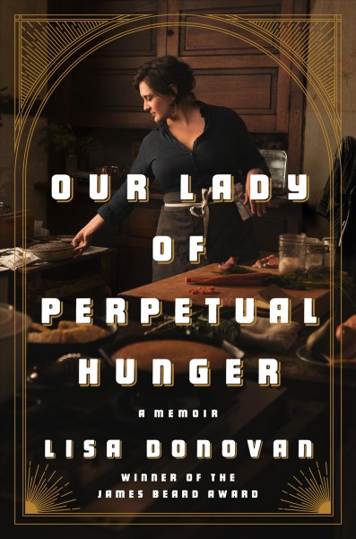 Our lady of perpetual hunger : a memoir / Lisa Donovan.