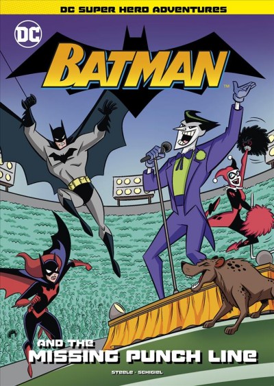 Batman and the missing punch line / written by Michael Anthony Steele ; illustrated by Gregg Schigiel.