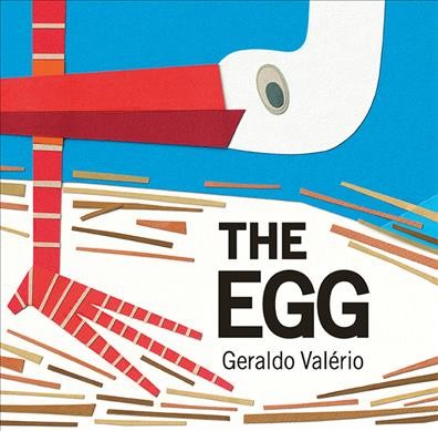 The egg / [written and illustrated] by Geraldo Valério.