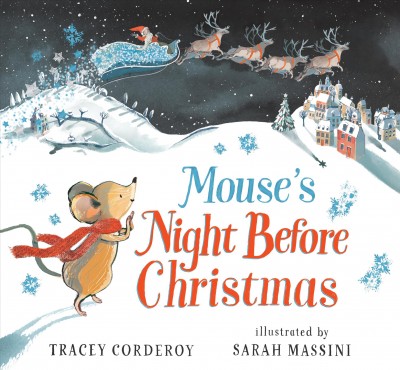 Mouse's night before Christmas / Tracey Corderoy ; illustrated by Sarah Massini.