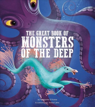 The great book of monsters of the deep / by Giuseppe D'Anna ; illustrated by Anna Láng.