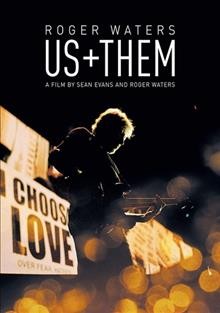 Roger Waters  [videorecording] : us + them / directed by Sean Evans and Roger Waters. 