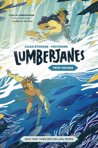 Lumberjanes. True colors / written by Lilah Sturges ; illustrated by Polterink ; lettered by Jim Campbell ; cover by Alexa Sharpe ; designer, Marie Krupina ; editor, Sophie Philips-Roberts ; executive editor, Jeanine Schaefer ; created by Shannon Watters, Grace Ellis, Noelle Stevenson & Brooklyn Allen.
