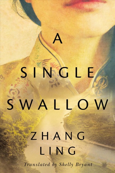 A single swallow / by Zhang Ling ; translated by Shelly Bryant.