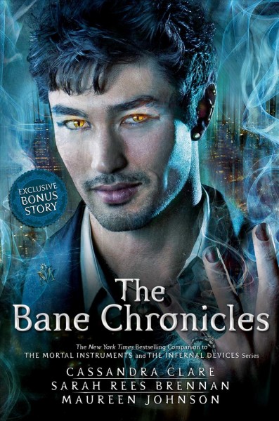 The Bane chronicles / Cassandra Clare, Sarah Rees Brennan, Maureen Johnson.
