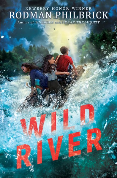 Wild river : a novel / Rodman Philbrick.