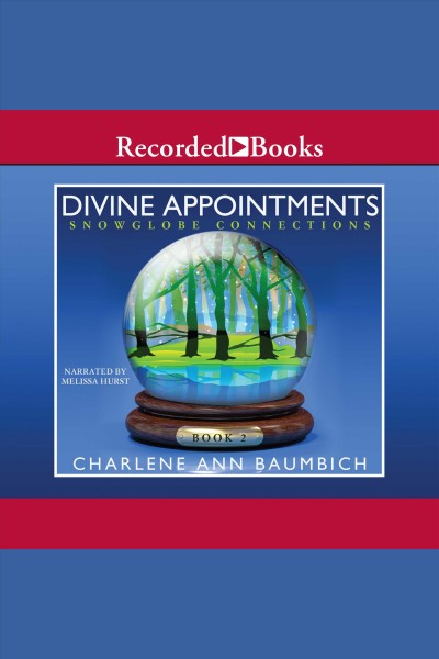 Divine appointments [electronic resource] : Snowglobe connections series, book 2. Baumbich Charlene.