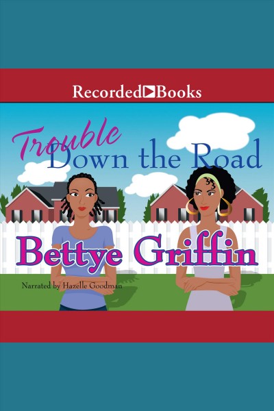 Trouble down the road [electronic resource]. Griffin Bettye.