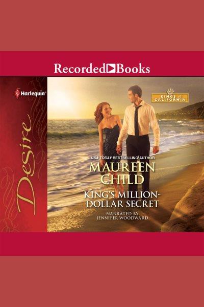 King's million-dollar secret [electronic resource] : Kings of california series, book 8. Maureen Child.