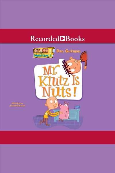Mr. klutz is nuts! [electronic resource] : My weird school series, book 2. Dan Gutman.