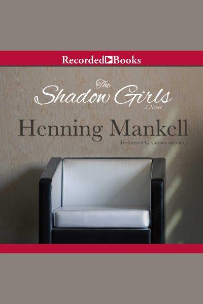 The shadow girls [electronic resource]. Henning Mankell.