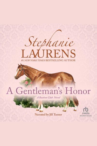 A gentleman's honor [electronic resource] : Bastion club series, book 2. Stephanie Laurens.