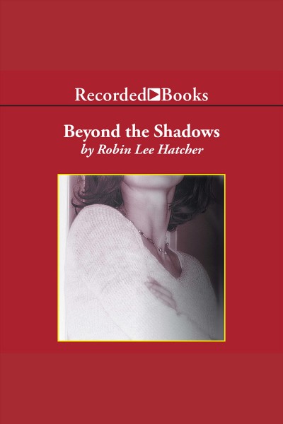 Beyond the shadows [electronic resource]. Hatcher Robin Lee.