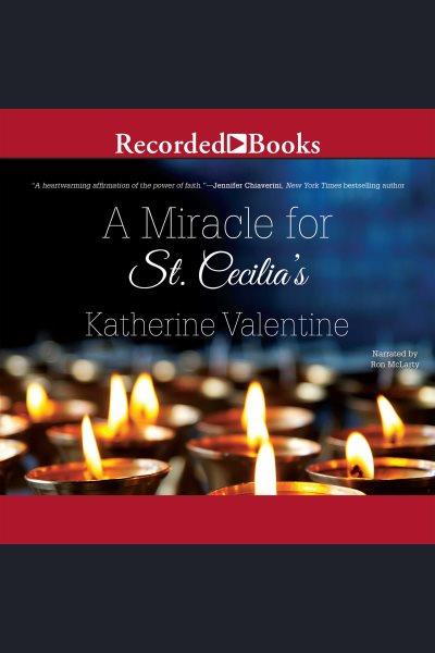 A miracle for st. cecilia's [electronic resource] : Dorsetville series, book 1. Valentine Katherine.