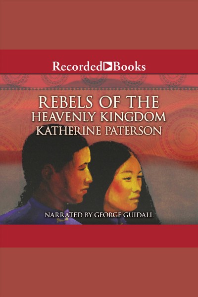 Rebels of the heavenly kingdom [electronic resource]. Katherine Paterson.