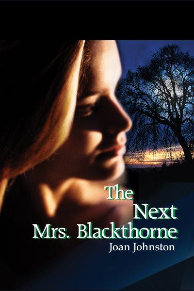 The next mrs. blackthorne [electronic resource] : Bitter creek series, book 6. Joan Johnston.
