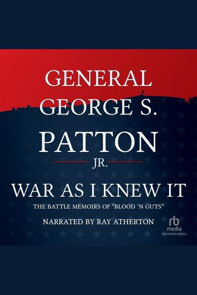 War as i knew it [electronic resource]. Patton George.
