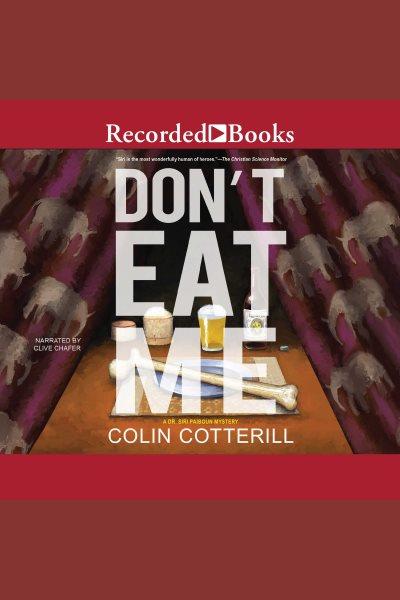 Don't eat me [electronic resource] : Dr. siri paiboun series, book 13. Colin Cotterill.