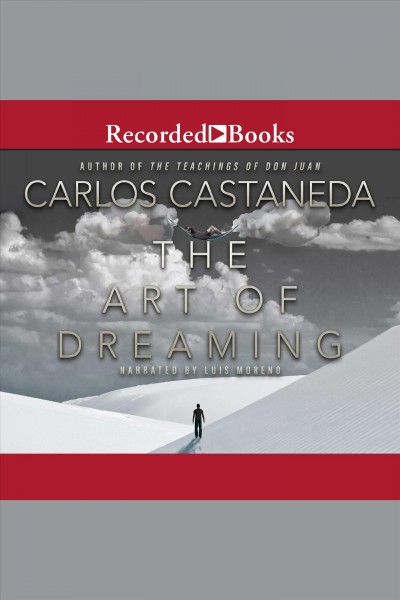 The art of dreaming [electronic resource] : Teachings of don juan series, book 9. Castaneda Carlos.