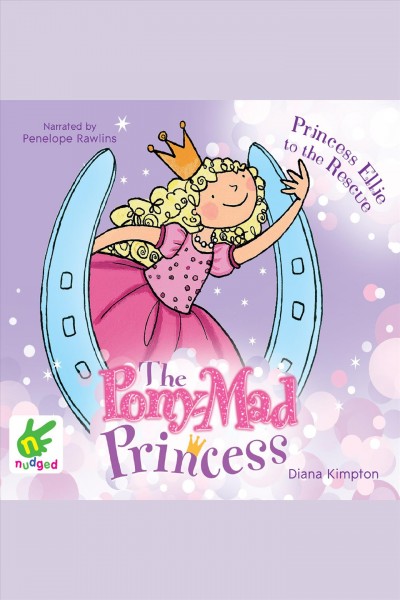 Princess ellie to the rescue [electronic resource] : The pony-mad princess series, book 1. Diana Kimpton.