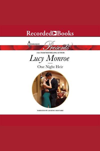 One night heir [electronic resource] : By his royal decree series, book 1. LUCY MONROE.