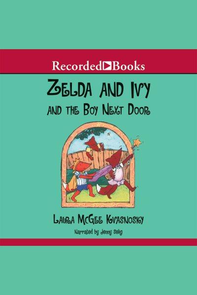 Zelda and ivy & the boy next door [electronic resource] : Zelda and ivy series, book 2. Kvasnosky Laura McGee.