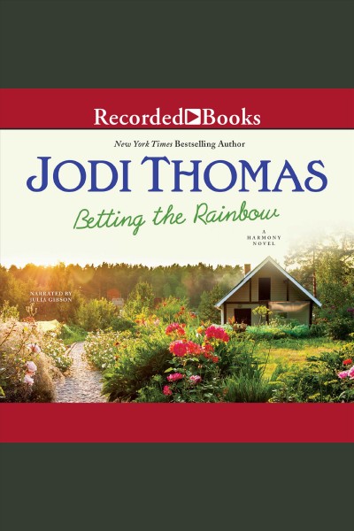 Betting the rainbow [electronic resource] : Harmony series, book 7. Jodi Thomas.