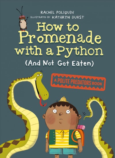 How to promenade with a python (and not get eaten) / Rachel Poliquin, Kathryn Durst.