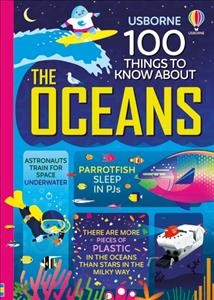 100 things to know about the oceans / written by Jerome Martin ... [et al.] ; illustrated by Dominique Byron ... [et al.] ; designed by Jenny Offley ... [et al.].