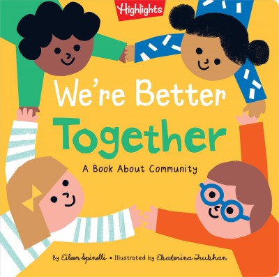 We're better together : a book about community / by Eileen Spinelli ; illustrated by Ekaterina Trukhan.