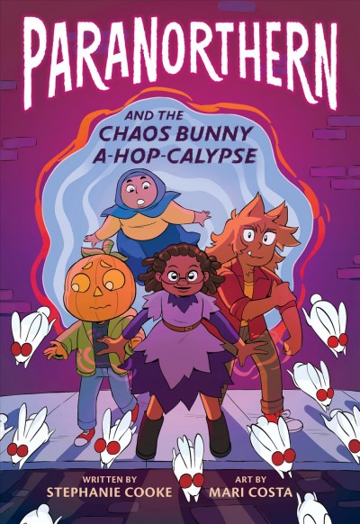 Paranorthern and the chaos bunny a-hop-calypse / written by Stephanie Cooke ; art by Mari Costa.