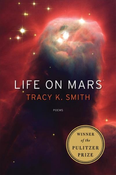 Life on Mars : poems / Tracy K. Smith.