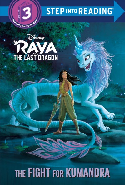 Raya and the last dragon : the fight for Kumandra / adapted by Natasha Bouchard ; illustrated by the Disney Storybook Art Team.