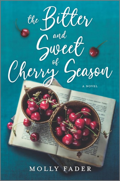 The bitter and sweet of cherry season : a novel / Molly Fader.